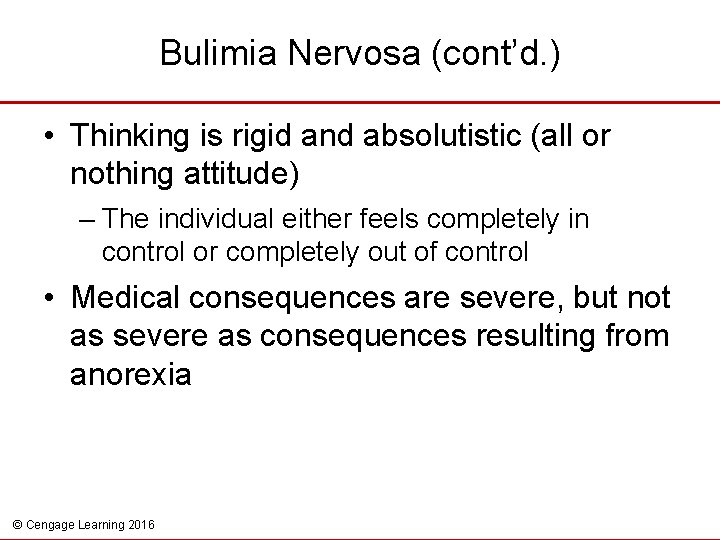 Bulimia Nervosa (cont’d. ) • Thinking is rigid and absolutistic (all or nothing attitude)