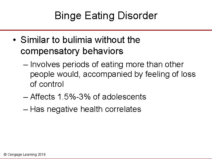 Binge Eating Disorder • Similar to bulimia without the compensatory behaviors – Involves periods