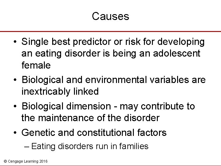 Causes • Single best predictor or risk for developing an eating disorder is being