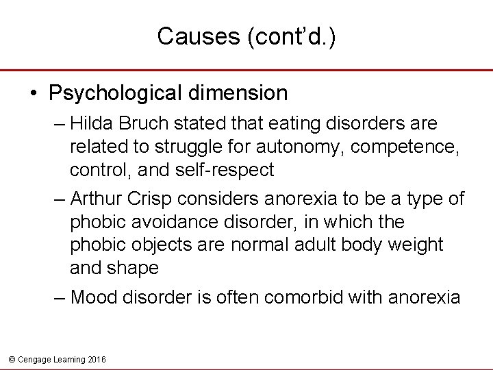 Causes (cont’d. ) • Psychological dimension – Hilda Bruch stated that eating disorders are