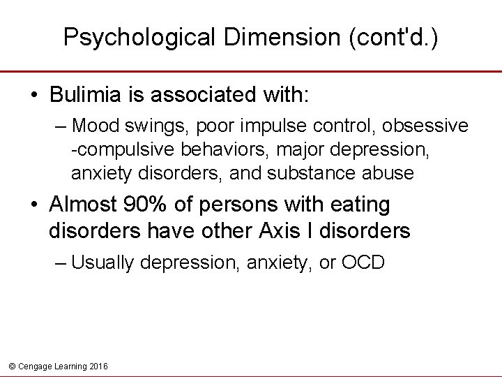 Psychological Dimension (cont'd. ) • Bulimia is associated with: – Mood swings, poor impulse