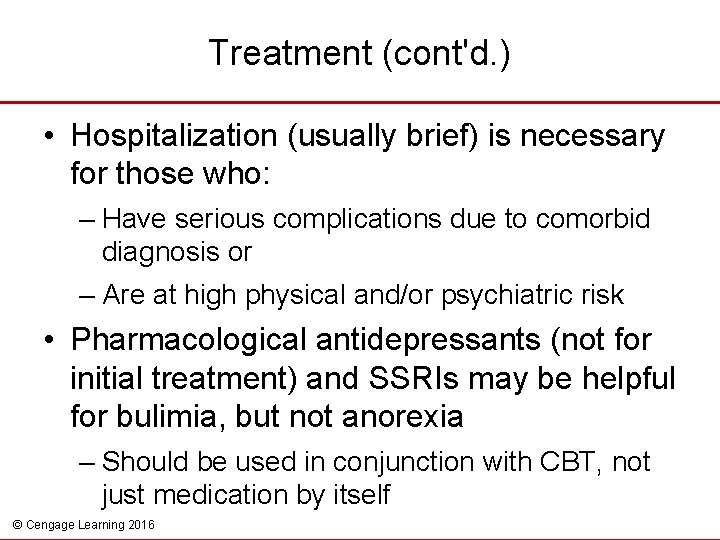 Treatment (cont'd. ) • Hospitalization (usually brief) is necessary for those who: – Have