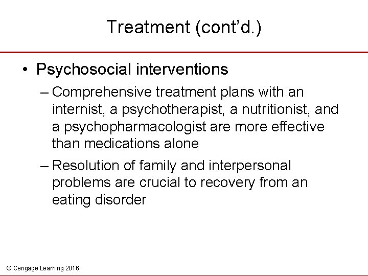 Treatment (cont’d. ) • Psychosocial interventions – Comprehensive treatment plans with an internist, a