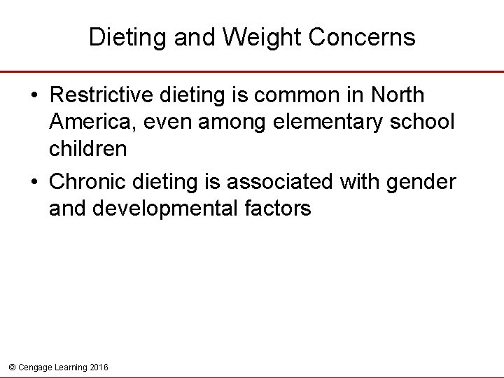 Dieting and Weight Concerns • Restrictive dieting is common in North America, even among