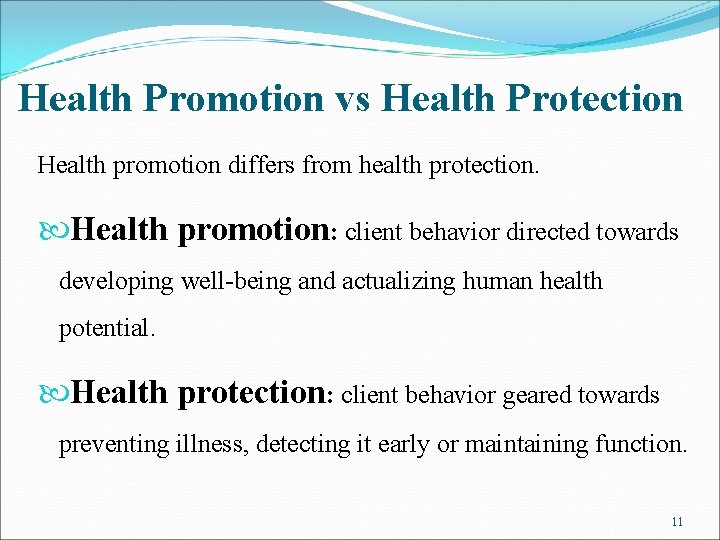 Health Promotion vs Health Protection Health promotion differs from health protection. Health promotion: client