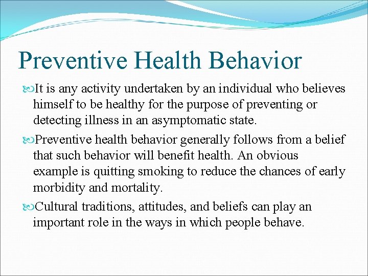 Preventive Health Behavior It is any activity undertaken by an individual who believes himself