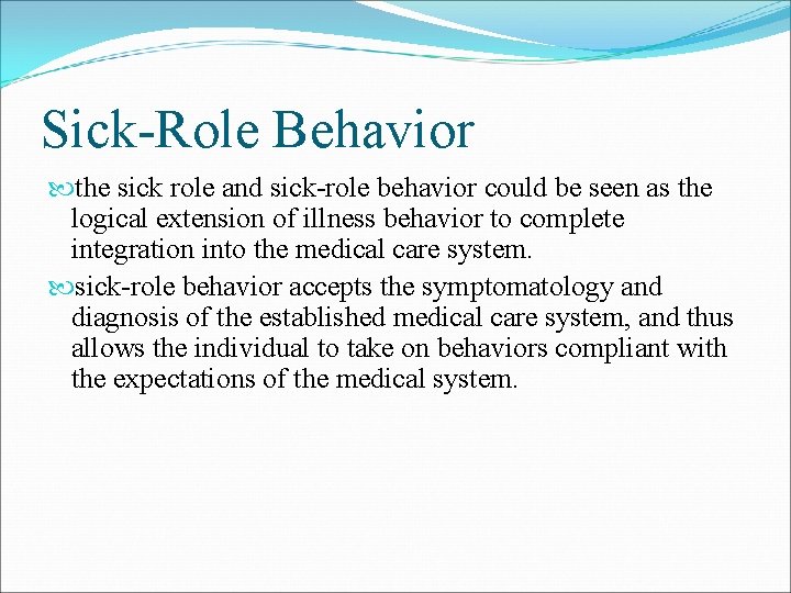 Sick-Role Behavior the sick role and sick-role behavior could be seen as the logical