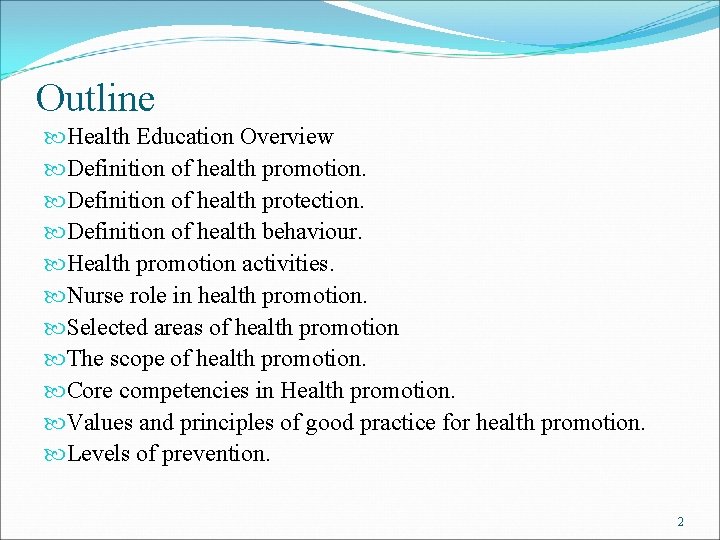 Outline Health Education Overview Definition of health promotion. Definition of health protection. Definition of