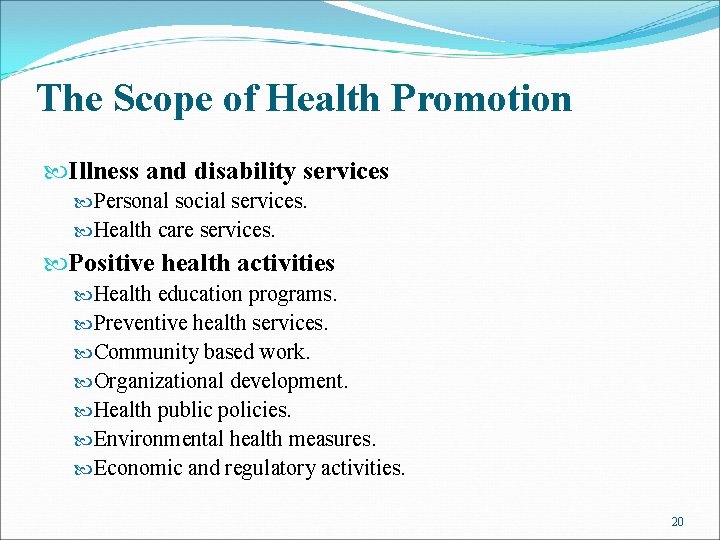 The Scope of Health Promotion Illness and disability services Personal social services. Health care