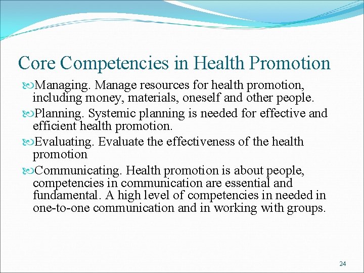 Core Competencies in Health Promotion Managing. Manage resources for health promotion, including money, materials,