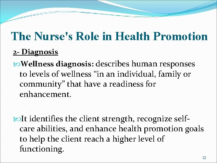 The Nurse's Role in Health Promotion 2 - Diagnosis Wellness diagnosis: describes human responses