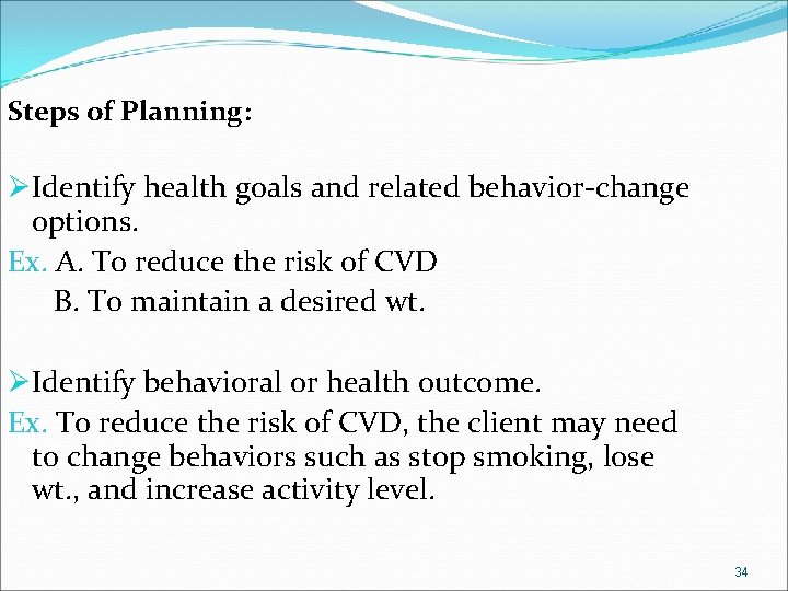 Steps of Planning: ØIdentify health goals and related behavior-change options. Ex. A. To reduce