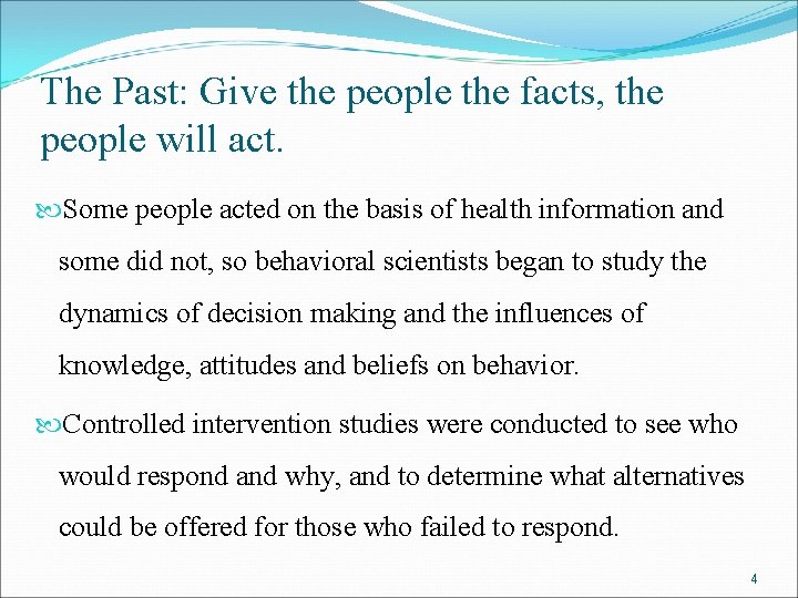 The Past: Give the people the facts, the people will act. Some people acted