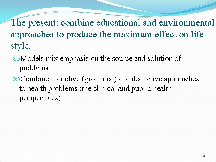 The present: combine educational and environmental approaches to produce the maximum effect on lifestyle.