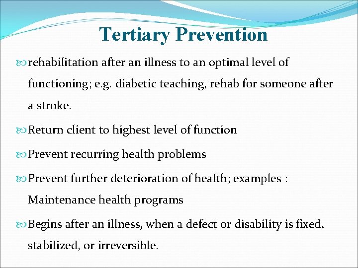 Tertiary Prevention rehabilitation after an illness to an optimal level of functioning; e. g.