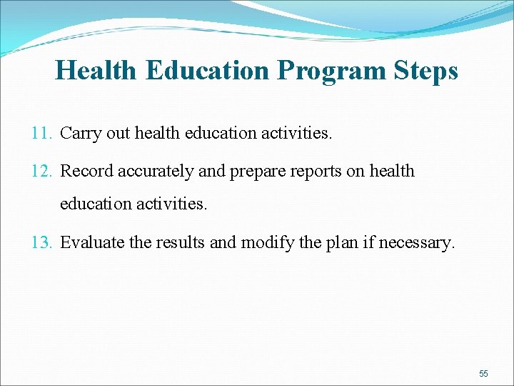 Health Education Program Steps 11. Carry out health education activities. 12. Record accurately and