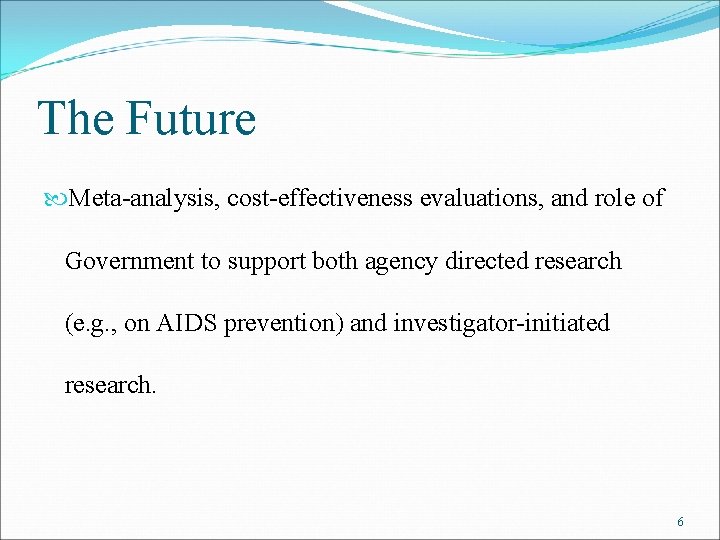 The Future Meta-analysis, cost-effectiveness evaluations, and role of Government to support both agency directed