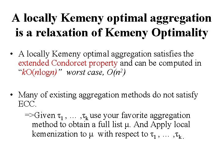 A locally Kemeny optimal aggregation is a relaxation of Kemeny Optimality • A locally