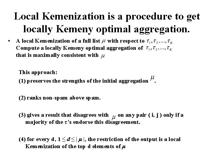 Local Kemenization is a procedure to get locally Kemeny optimal aggregation. • A local