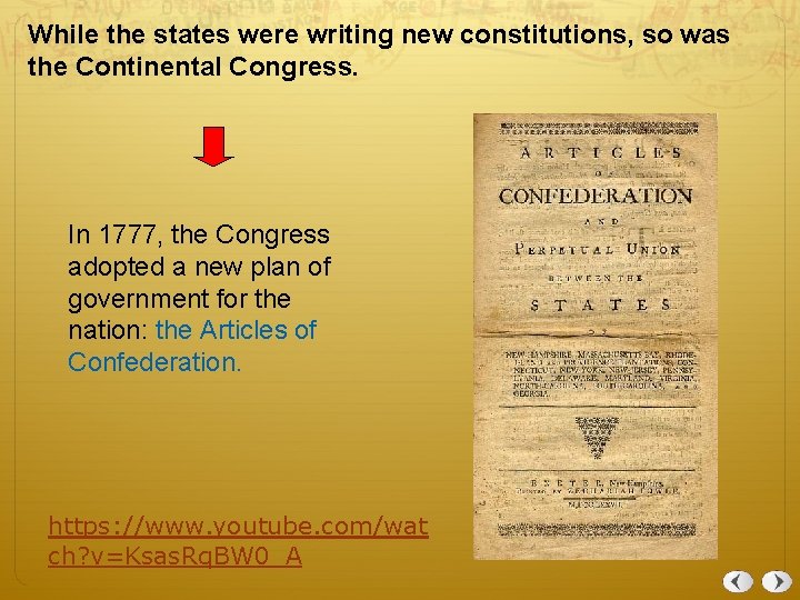While the states were writing new constitutions, so was the Continental Congress. In 1777,