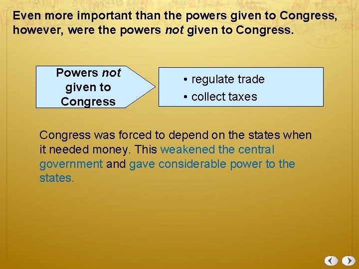Even more important than the powers given to Congress, however, were the powers not