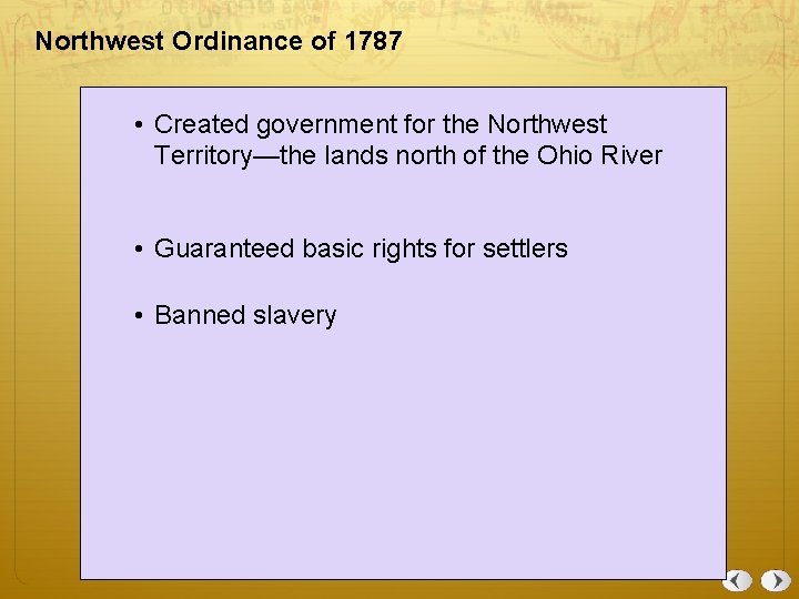 Northwest Ordinance of 1787 • Created government for the Northwest Territory—the lands north of