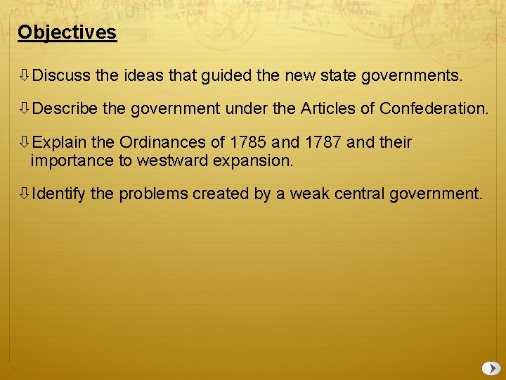 Objectives Discuss the ideas that guided the new state governments. Describe the government under