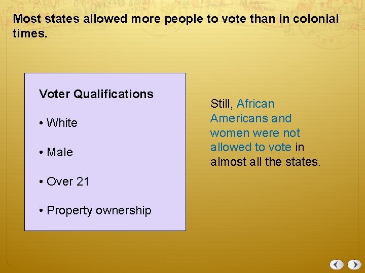 Most states allowed more people to vote than in colonial times. Voter Qualifications •