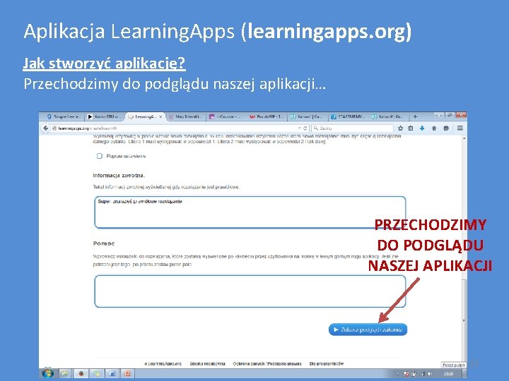 Aplikacja Learning. Apps (learningapps. org) Jak stworzyć aplikację? Przechodzimy do podglądu naszej aplikacji… PRZECHODZIMY