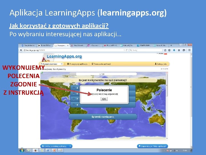 Aplikacja Learning. Apps (learningapps. org) Jak korzystać z gotowych aplikacji? Po wybraniu interesującej nas