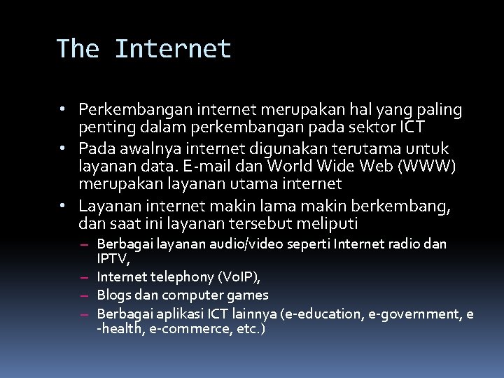 The Internet • Perkembangan internet merupakan hal yang paling penting dalam perkembangan pada sektor