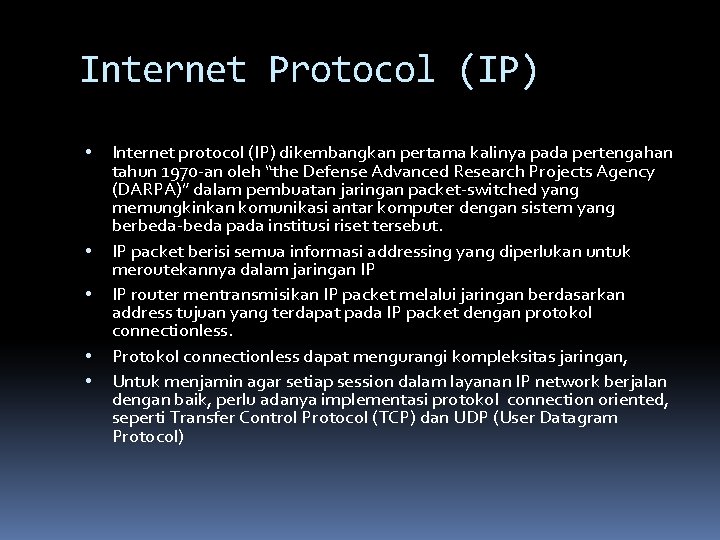 Internet Protocol (IP) • • • Internet protocol (IP) dikembangkan pertama kalinya pada pertengahan