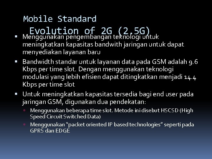 Mobile Standard Evolution of 2 G (2. 5 G) Menggunakan pengembangan teknologi untuk meningkatkan