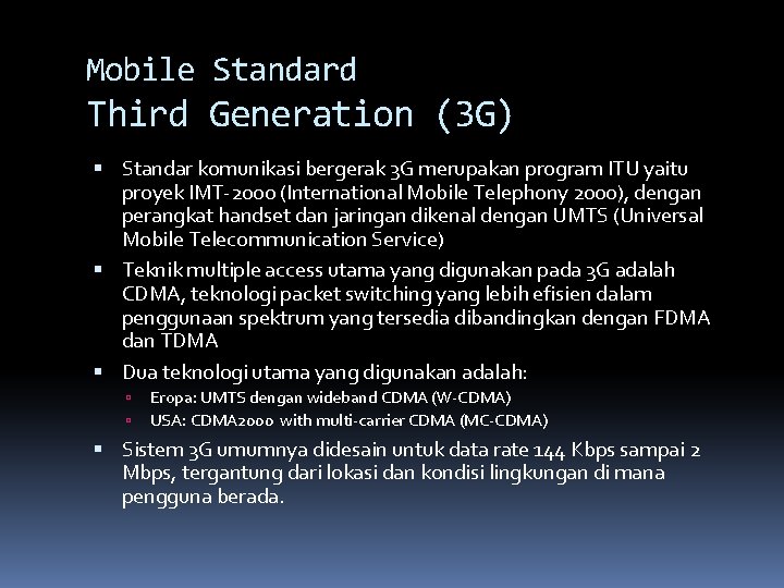 Mobile Standard Third Generation (3 G) Standar komunikasi bergerak 3 G merupakan program ITU