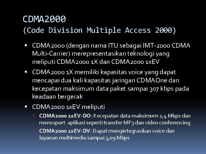 CDMA 2000 (Code Division Multiple Access 2000) CDMA 2000 (dengan nama ITU sebagai IMT-2000