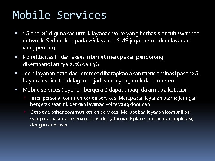 Mobile Services 1 G and 2 G digunakan untuk layanan voice yang berbasis circuit