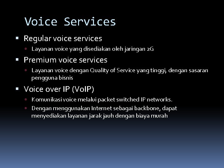 Voice Services Regular voice services Layanan voice yang disediakan oleh jaringan 2 G Premium