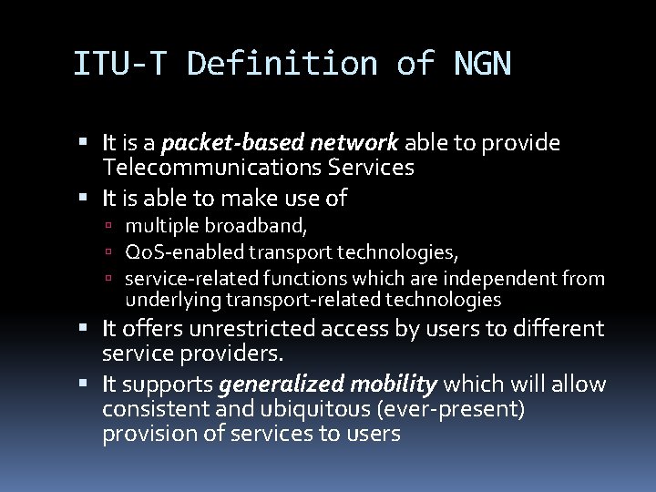 ITU-T Definition of NGN It is a packet-based network able to provide Telecommunications Services