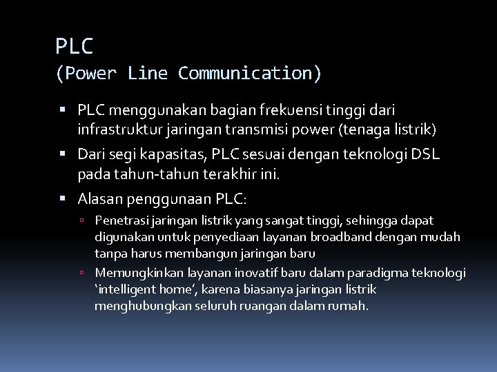 PLC (Power Line Communication) PLC menggunakan bagian frekuensi tinggi dari infrastruktur jaringan transmisi power