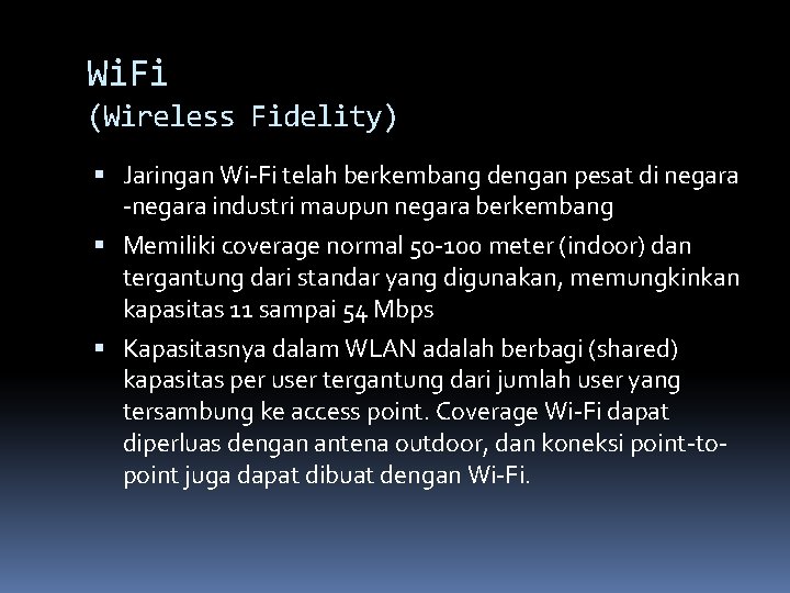 Wi. Fi (Wireless Fidelity) Jaringan Wi-Fi telah berkembang dengan pesat di negara -negara industri