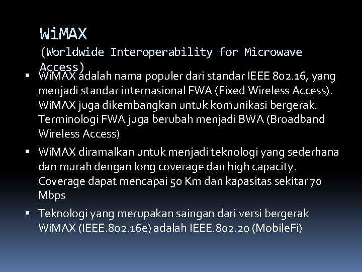 Wi. MAX (Worldwide Interoperability for Microwave Access) Wi. MAX adalah nama populer dari standar