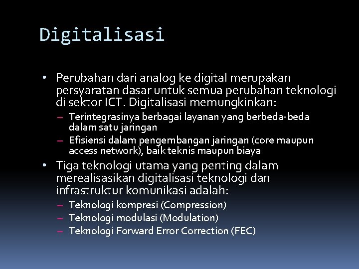 Digitalisasi • Perubahan dari analog ke digital merupakan persyaratan dasar untuk semua perubahan teknologi