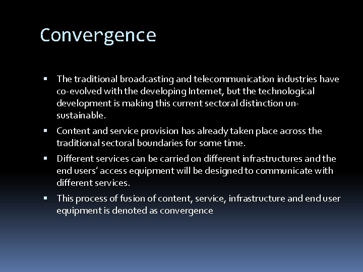 Convergence The traditional broadcasting and telecommunication industries have co-evolved with the developing Internet, but
