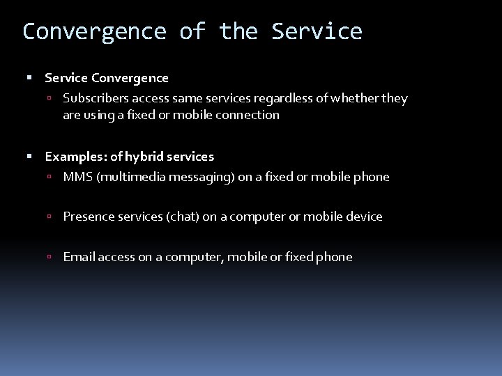 Convergence of the Service Convergence Subscribers access same services regardless of whether they are