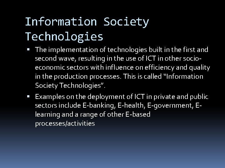 Information Society Technologies The implementation of technologies built in the first and second wave,