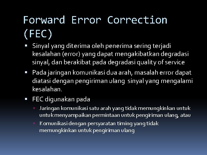 Forward Error Correction (FEC) Sinyal yang diterima oleh penerima sering terjadi kesalahan (error) yang