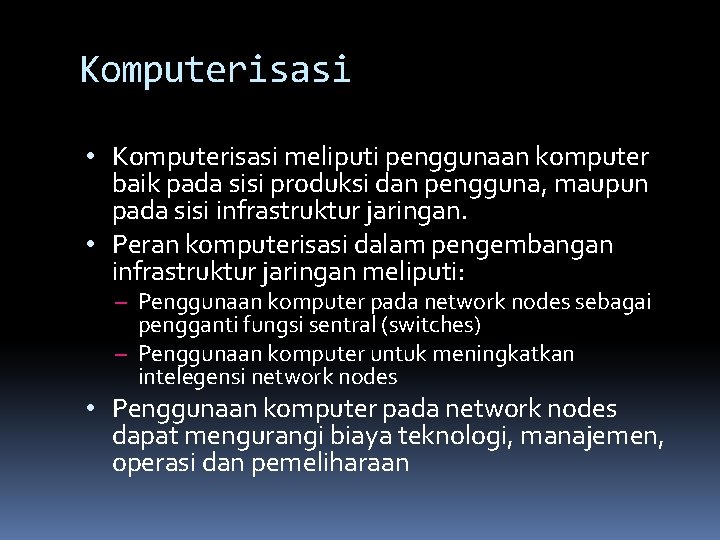 Komputerisasi • Komputerisasi meliputi penggunaan komputer baik pada sisi produksi dan pengguna, maupun pada