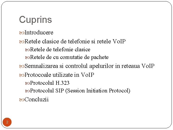 Cuprins Introducere Retele clasice de telefonie si retele Vo. IP Retele de telefonie clasice