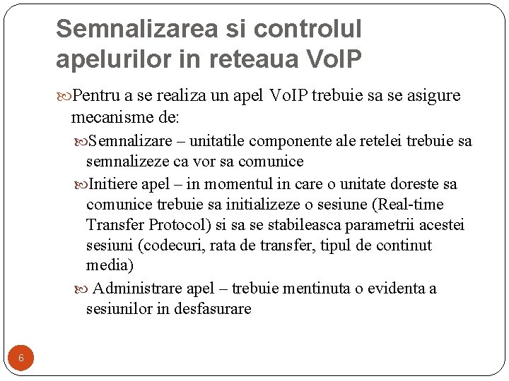 Semnalizarea si controlul apelurilor in reteaua Vo. IP Pentru a se realiza un apel