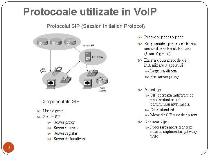 Protocoale utilizate in Vo. IP Protocolul SIP (Session Initiation Protocol) Protocol peer to peer